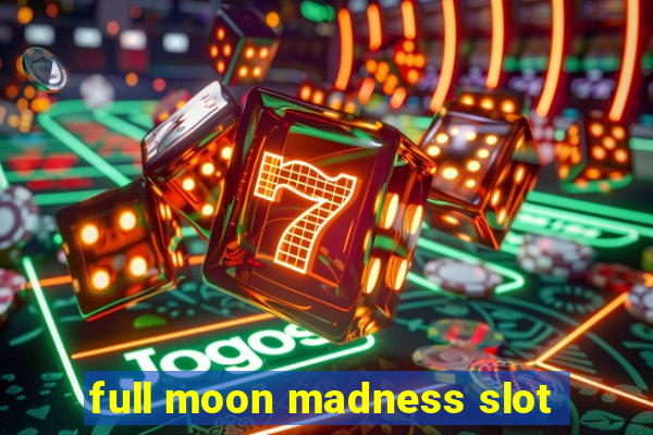 full moon madness slot