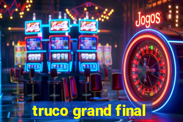 truco grand final