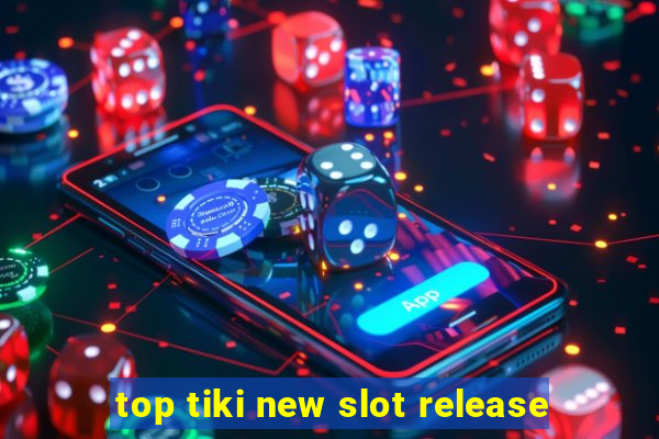 top tiki new slot release