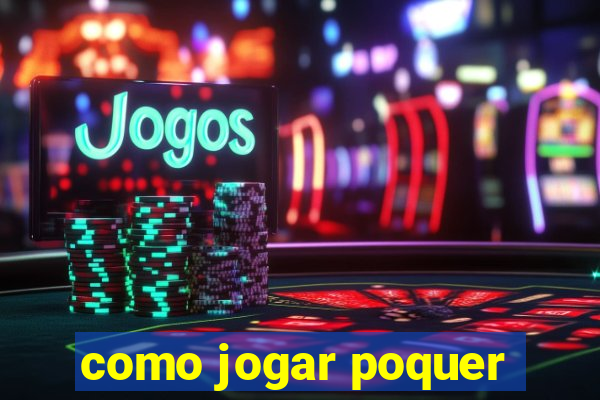 como jogar poquer