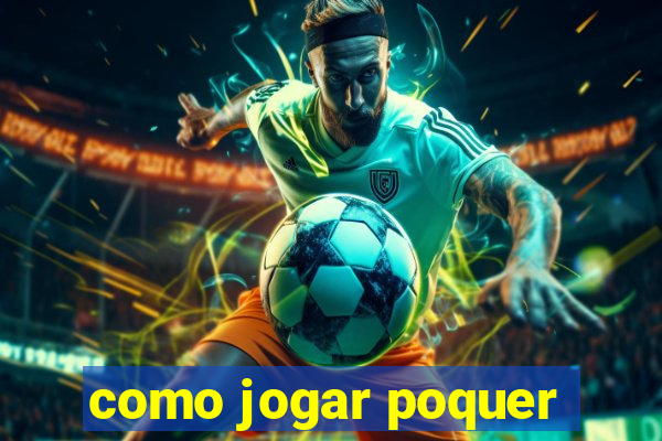 como jogar poquer