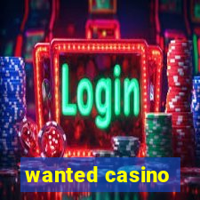 wanted casino