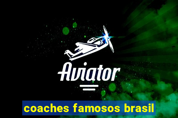 coaches famosos brasil