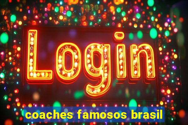 coaches famosos brasil