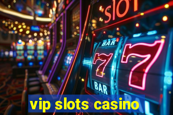 vip slots casino