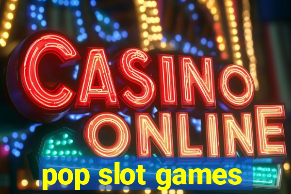 pop slot games