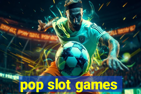 pop slot games