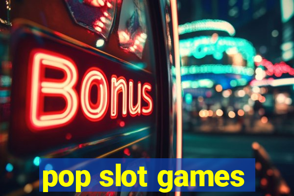 pop slot games