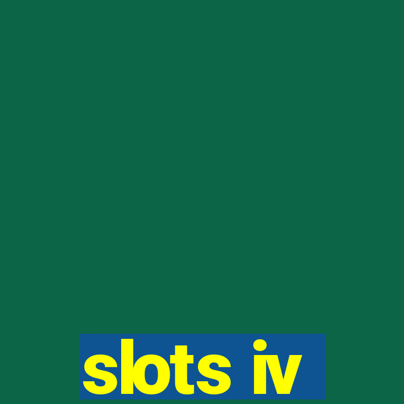 slots iv