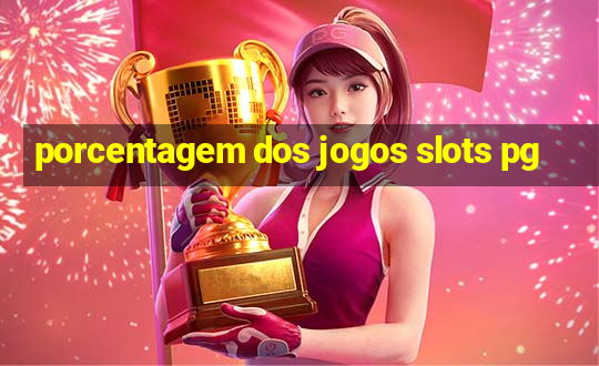 porcentagem dos jogos slots pg