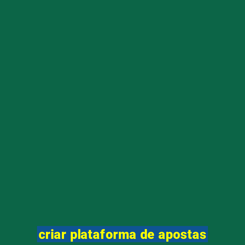 criar plataforma de apostas