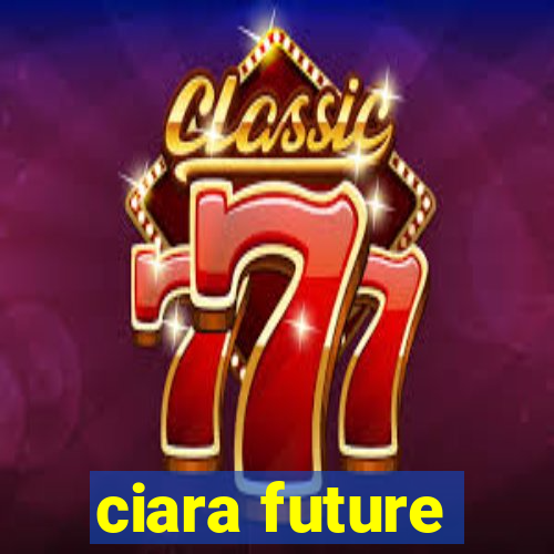 ciara future