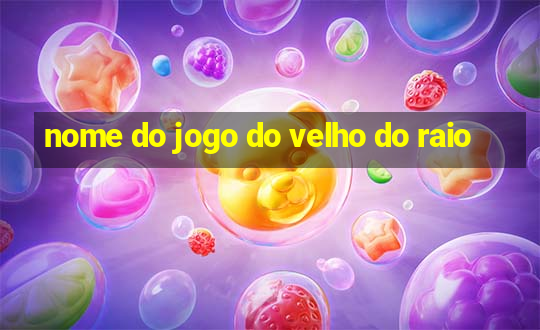 nome do jogo do velho do raio