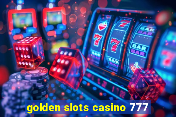 golden slots casino 777