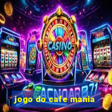 jogo do cafe mania