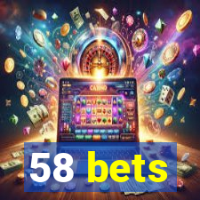 58 bets