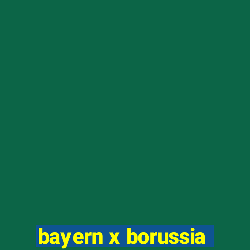 bayern x borussia