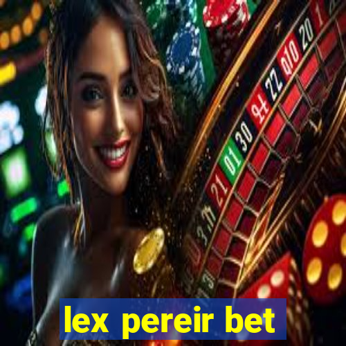 lex pereir bet