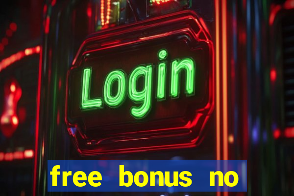 free bonus no deposit casinos