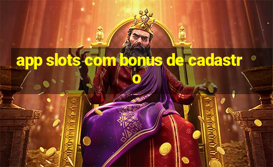 app slots com bonus de cadastro