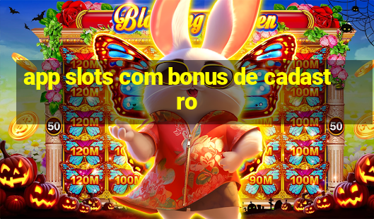 app slots com bonus de cadastro