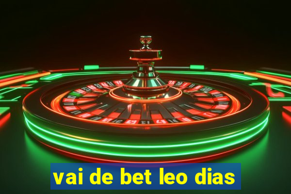 vai de bet leo dias