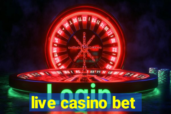 live casino bet