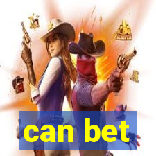 can bet