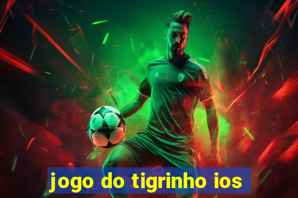 jogo do tigrinho ios