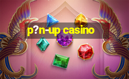 p?n-up casino