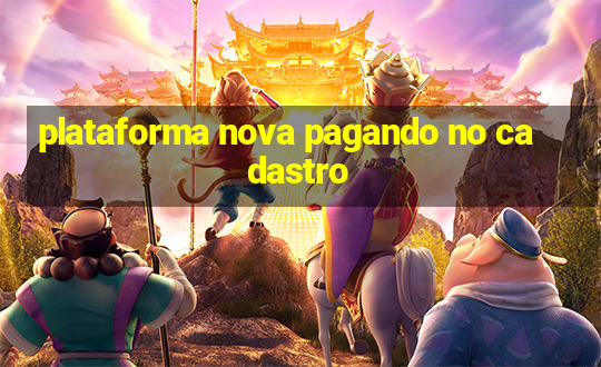 plataforma nova pagando no cadastro