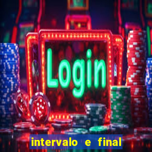 intervalo e final do jogo como funciona