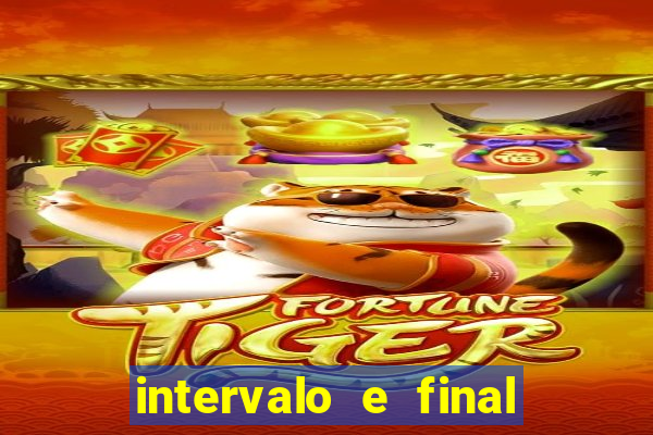 intervalo e final do jogo como funciona