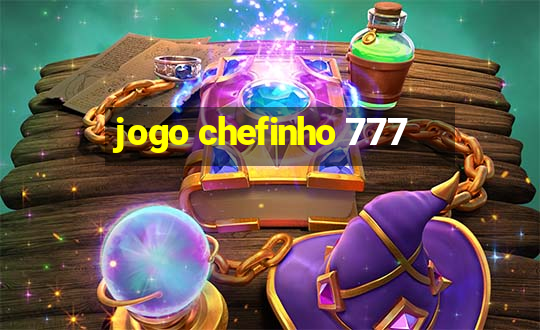 jogo chefinho 777