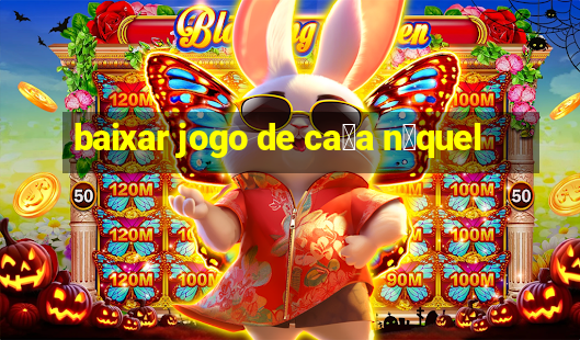 baixar jogo de ca莽a n铆quel