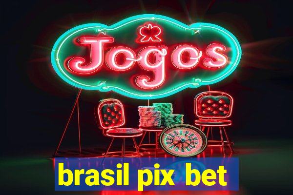 brasil pix bet