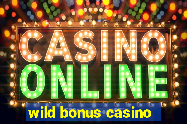 wild bonus casino