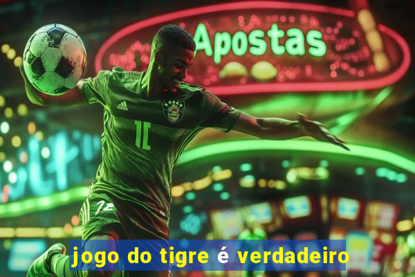 jogo do tigre é verdadeiro