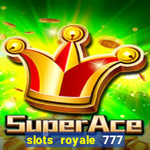 slots royale 777 vegas casino