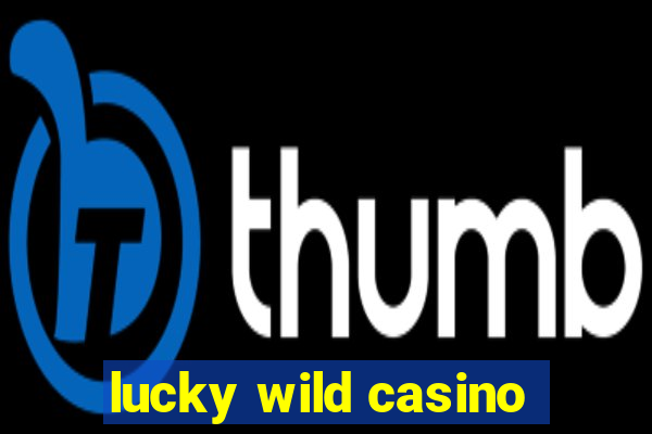 lucky wild casino