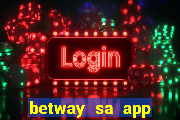 betway sa app download casino