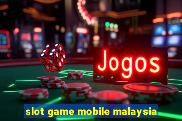 slot game mobile malaysia