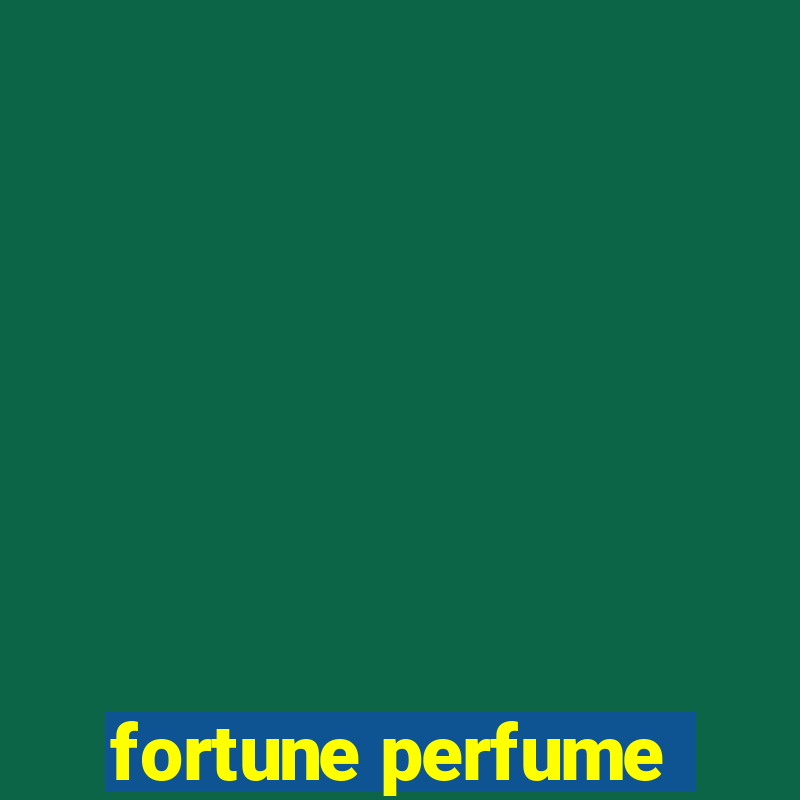 fortune perfume