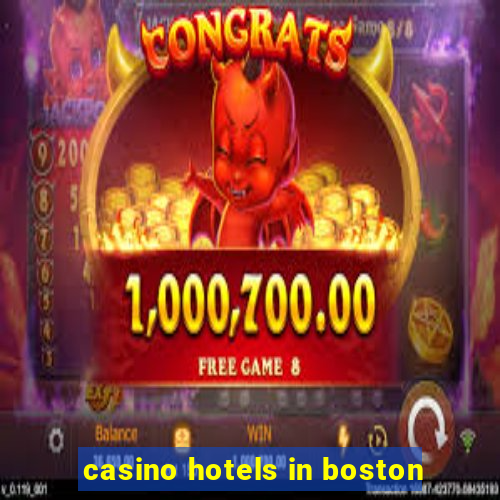 casino hotels in boston