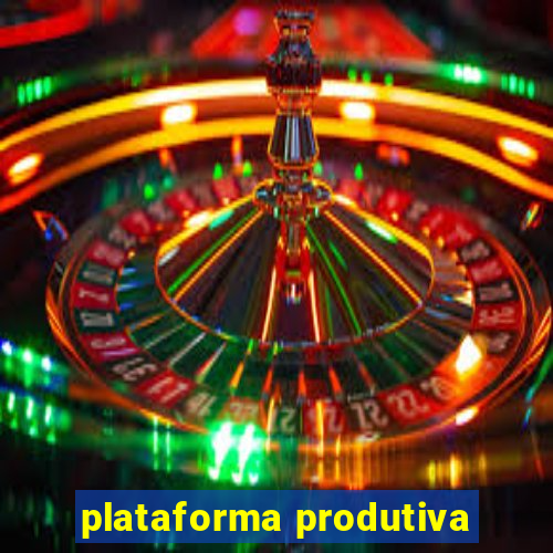 plataforma produtiva