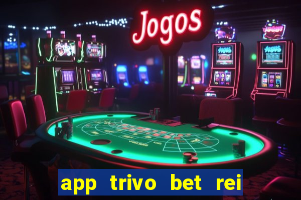 app trivo bet rei do bicho