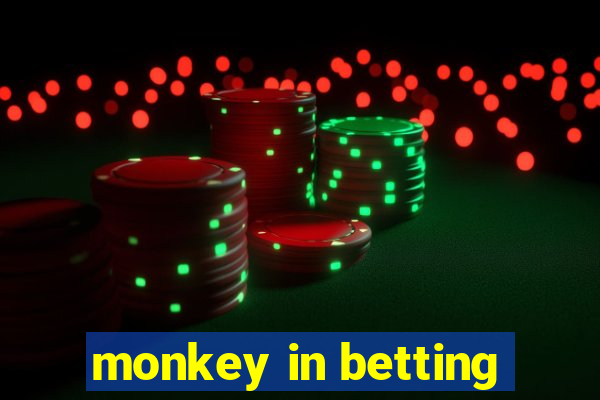 monkey in betting