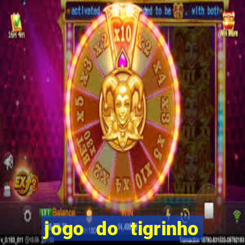 jogo do tigrinho casa chinesa é confiável