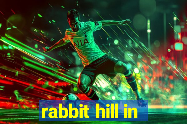 rabbit hill in