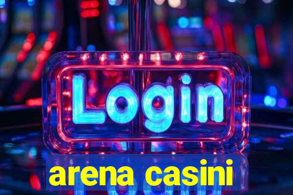 arena casini